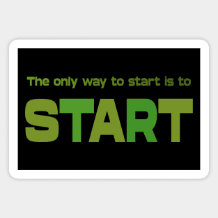 The only way to start is to start, Personal development Magnet